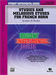 Title: Student Instrumental Course Studies and Melodious Etudes for French Horn: Level III, Author: James D. Ployhar