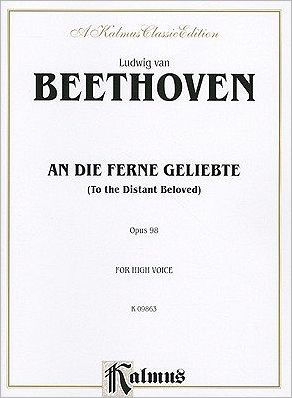 An Die Ferne Geliebte (To the Distant Beloved), Op. 98: High Voice (German, English Language Edition)