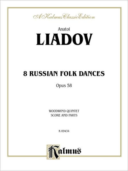 Eight Russian Folk Dances, Op. 58: Arranged for Woodwind Quintet (Flute, Oboe, Clarinet, Horn, & Bassoon)