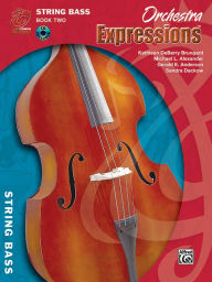 Title: Orchestra Expressions, Book Two Student Edition: String Bass, Book & Online Audio, Author: Kathleen DeBerry Brungard