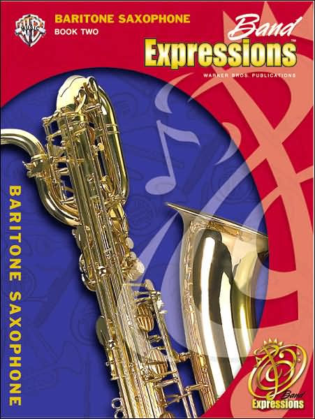 Band Expressions, Book Two Student Edition: Baritone Saxophone, Book ...