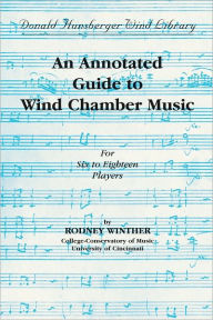 Title: An Annotated Guide to Wind Chamber Music: Paperback Edition, Paperback Book, Author: Rodney Winther