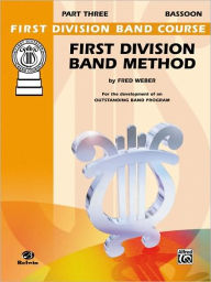 Title: First Division Band Method, Part 3: Bassoon, Author: Fred Weber