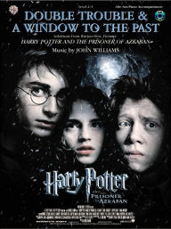 Title: Double Trouble & A Window to the Past (selections from Harry Potter and the Prisoner of Azkaban): Alto Sax (with Piano Acc.), Book & CD, Author: John Williams