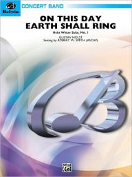 Title: On This Day Earth Shall Ring (Holst Winter Suite, Mvt. I), Author: Gustav Holst