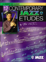 Title: 12 Contemporary Jazz Etudes: B-flat Trumpet/Clarinet, Book & Online Audio, Author: Bob Mintzer