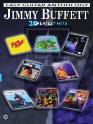 Title: Jimmy Buffett -- Easy Guitar Anthology: 20 Greatest Hits, Author: Jimmy Buffett