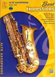 Title: Band Expressions: Alto Saxophone, Book 1 (Band Expressions Series), Author: Robert W. Smith