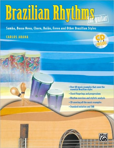 Brazilian Rhythms for Guitar: Samba, Bossa Nova, Choro, Baião, Frevo, and Other Brazilian Styles, Book & CD