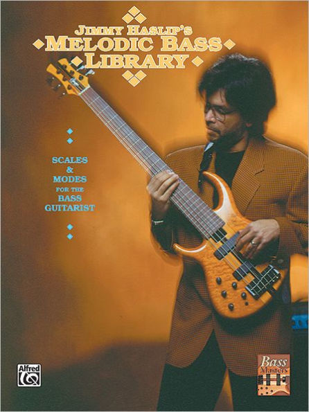 Jimmy Haslip's Melodic Bass Library: Scales and Modes for the Bass Guitarist