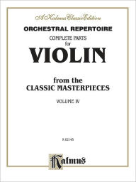 Title: Orchestral Repertoire Complete Parts for Violin from the Classic Masterpieces, Vol 4, Author: Alfred Music