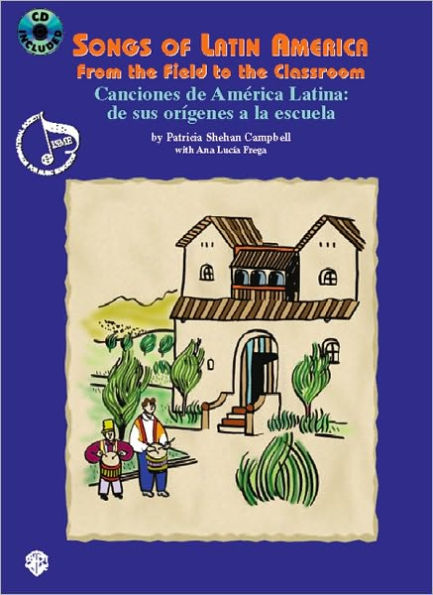 Songs of Latin America -- From the Field to the Classroom: Canciones de América Latina -- de sus orígenes a la escuela (English/Spanish Language Edition), Book & Online Audio