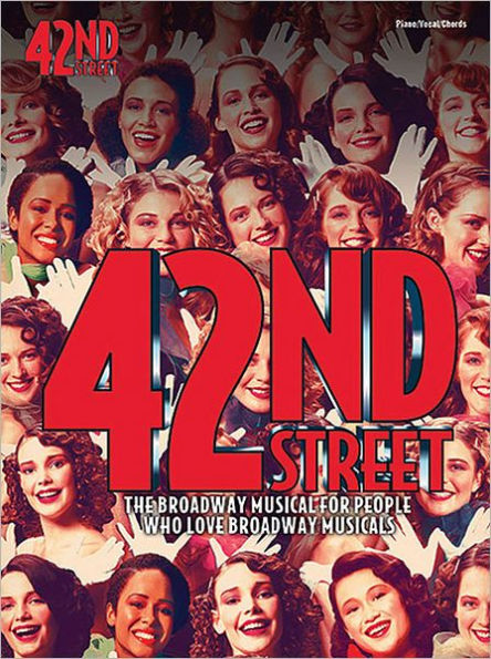 42nd Street: The Broadway Musical for People Who Love Broadway Musicals (Piano/Vocal/Chords)