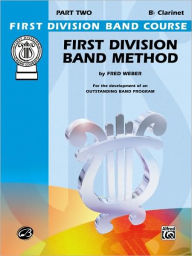 Title: First Division Band Method, Part 2: B-flat Clarinet, Author: Fred Weber