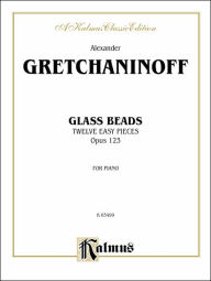 Title: Glass Beads, Op. 123, Author: Alexander Gretchaninoff