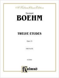 Title: Twelve Studies, Op. 15 for Flute Solo, Author: Theobald Boehm
