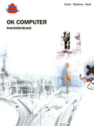 Title: Radiohead -- OK Computer: Guitar/Tablature/Vocal, Author: Radiohead