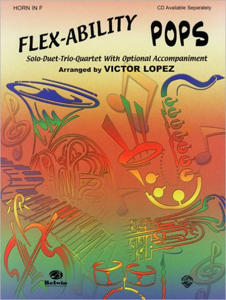 Flex-Ability Pops -- Solo-Duet-Trio-Quartet with Optional Accompaniment: Horn in F
