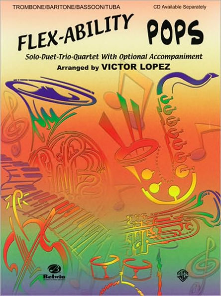 Flex-Ability Pops -- Solo-Duet-Trio-Quartet with Optional Accompaniment: Trombone/Baritone/Bassoon/Tuba