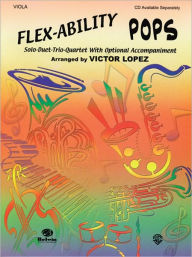 Title: Flex-Ability Pops -- Solo-Duet-Trio-Quartet with Optional Accompaniment: Viola, Author: Alfred Music