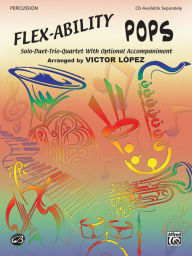 Title: Flex-Ability Pops -- Solo-Duet-Trio-Quartet with Optional Accompaniment: Percussion (Mallet 1, Mallet 2, Auxiliary, Snare, Bass, Cymbal), Author: Alfred Music