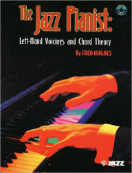 Title: The Jazz Pianist: Left Hand Voicings and Chord Theory, Book & CD, Author: Fred Hughes