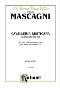 Title: Cavalleria Rusticana: Italian, English Language Edition, Comb Bound Vocal Score, Author: Pietro Mascagni