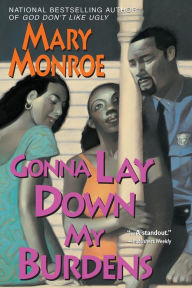 Title: Gonna Lay Down My Burdens, Author: Mary Monroe