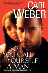 Title: So You Call Yourself a Man, Author: Carl Weber