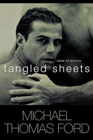 Title: Tangled Sheets, Author: Michael Thomas Ford