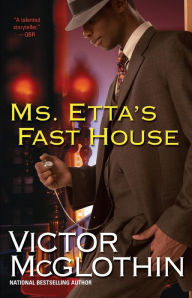 Title: Ms. Etta's Fast House, Author: Victor McGlothin