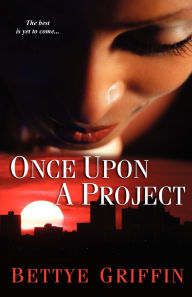 Title: Once Upon A Project, Author: Bettye Griffin