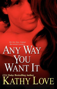 Title: Any Way You Want It, Author: Kathy Love