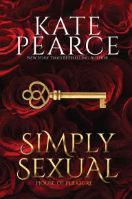 Title: Simply Sexual (House of Pleasure Series #1), Author: Kate Pearce