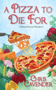 Title: A Pizza To Die For, Author: Chris Cavender
