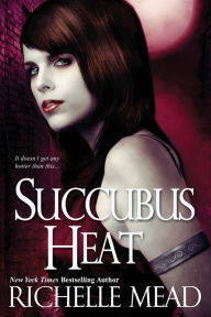 Title: Succubus Heat (Georgina Kincaid Series #4), Author: Richelle Mead