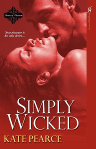 Title: Simply Wicked (House of Pleasure Series #4), Author: Kate Pearce