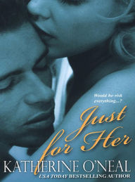 Title: Just For Her, Author: Katherine O'Neal