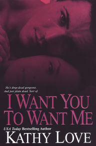 Title: I Want You To Want Me, Author: Kathy Love