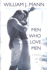 Title: Men Who Love Men, Author: William J. Mann