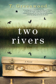 Title: Two Rivers, Author: T. Greenwood