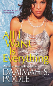 Title: All I Want Is Everything, Author: Daaimah S. Poole