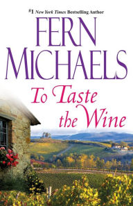 Title: To Taste the Wine, Author: Fern Michaels