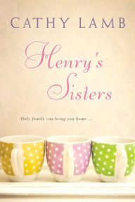 Title: Henry's Sisters, Author: Cathy Lamb