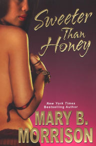 Title: Sweeter Than Honey, Author: Mary B. Morrison