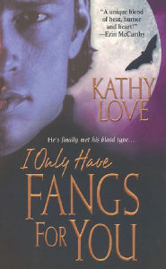 Title: I Only Have Fangs For You, Author: Kathy Love