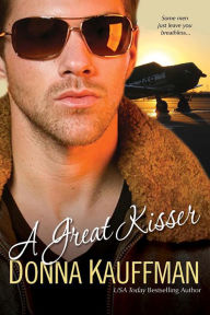 Title: A Great Kisser, Author: Donna Kauffman