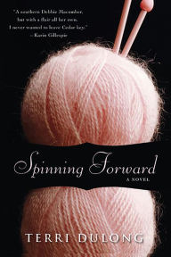 Title: Spinning Forward, Author: Terri DuLong