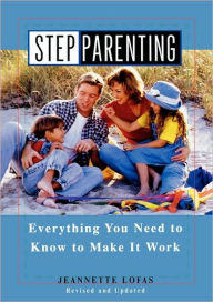 Title: Stepparenting: Everything You Need to Know to Make It Work, Author: Jeannette Lofas
