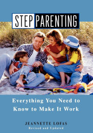 Title: Stepparenting: Everything You Need to Know to Make It Work, Author: Jeannette Lofas